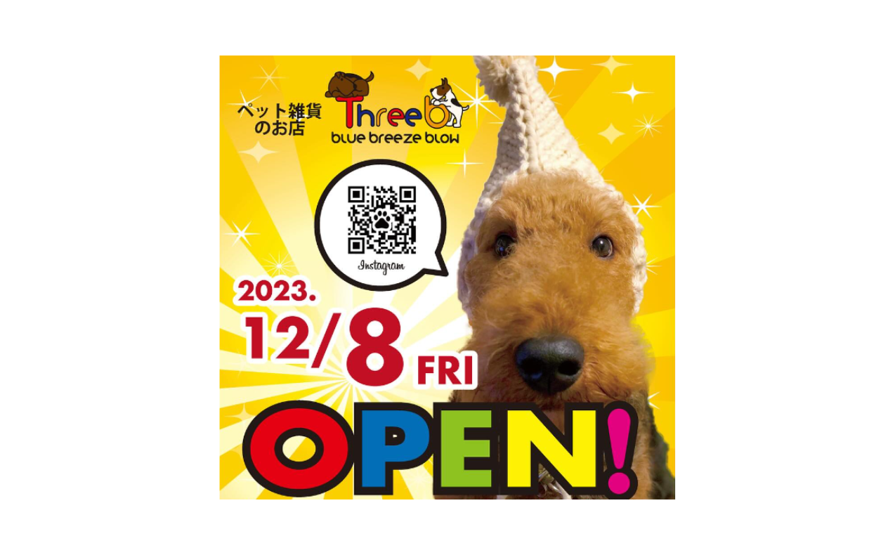 【NEW SHOP OPEN!!】Three B – スリービー |ペット雑貨専門店