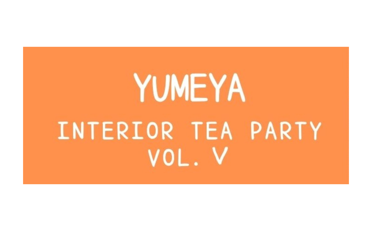 『Interior Tea Party vol.5』
